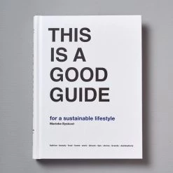 Marieke Eyskoot THIS IS A GOOD GUIDE - For A Sustainable Lifestyle Living